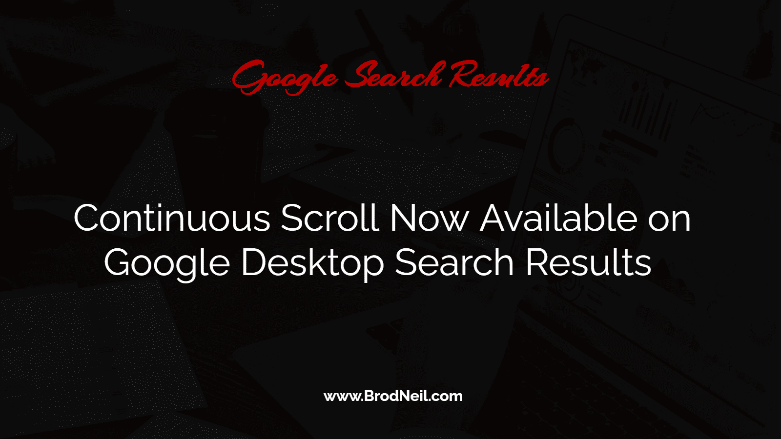 Continuous Scroll Now Available on Google Desktop Search Results