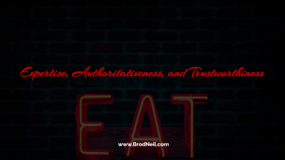 Expertise, Authoritativeness, and Trustworthiness: What Is Your Site’s EAT?