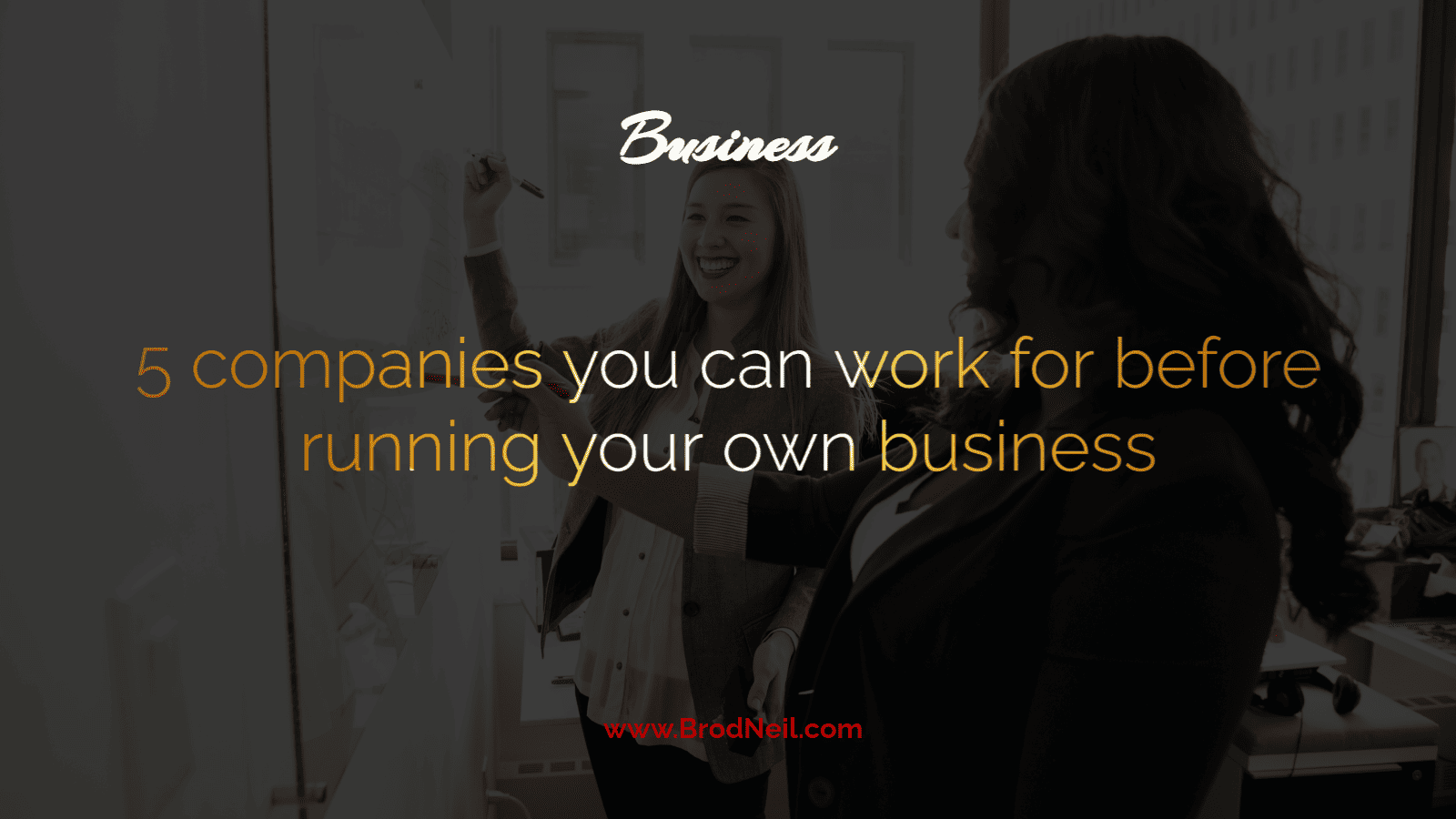 5 companies you can work for before running your own business